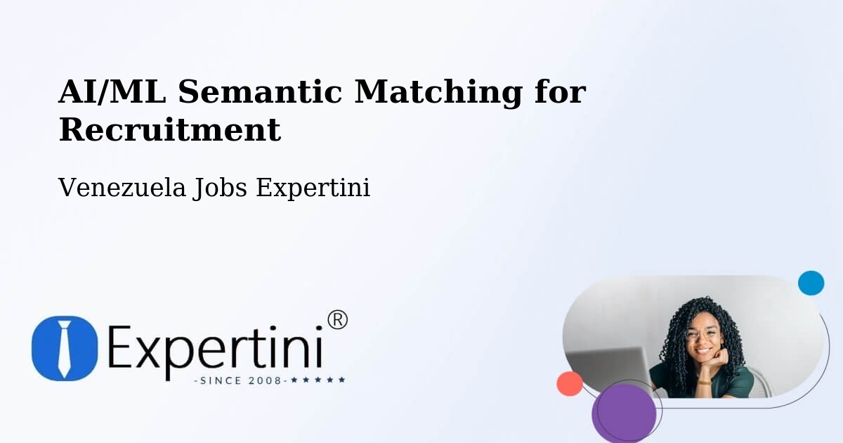 AI/ML Semantic Matching for Recruitment - Venezuela Jobs Expertini